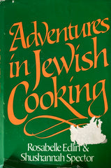 Adventures in Jewish Cooking. By Rosabelle Edlin & Shushanna Spector. (1973)