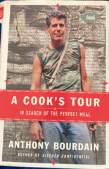 A Cook's Tour. In search of the perfect meal. By Anthony Bourdain. (2001)