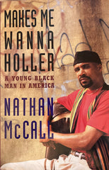 Makes Me Wanna Holler. By Nathan McCall. 1st edition. (1994)