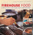 (San Francisco) Firehouse Food. By George Dolese & Steve Siegelman. (2003)