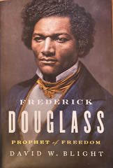 Frederick Douglass, Prophet of Freedom. By David W. Blight. (2018)