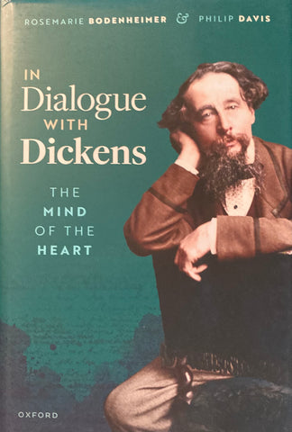 In Dialogue with Dickens. The Mind of the Heart. By Rosemarie Bodenheimer & Philip Davis. (2024)