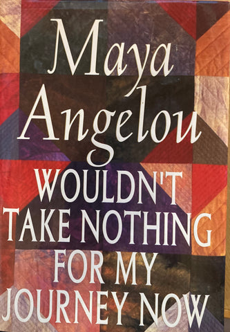 Wouldn't Take Nothing for My Journey Now. By Maya Angelou. (1993)