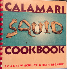 (Santa Cruz) Calamari Squid Cookbook. By JSFTW Schultz & Beth Regardz. (1981)