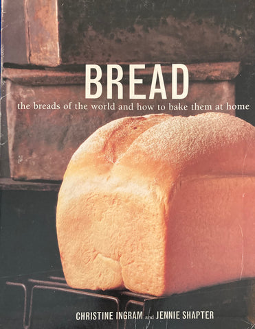 Bread: The Breads of the World and How to Bake Them at Home. By Christine Ingram and Jennie Shapter. (2004)