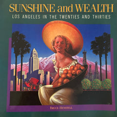 Sunshine and Wealth: Los Angeles in the Twenties and Thirties. By Bruce Henstell. (1984)