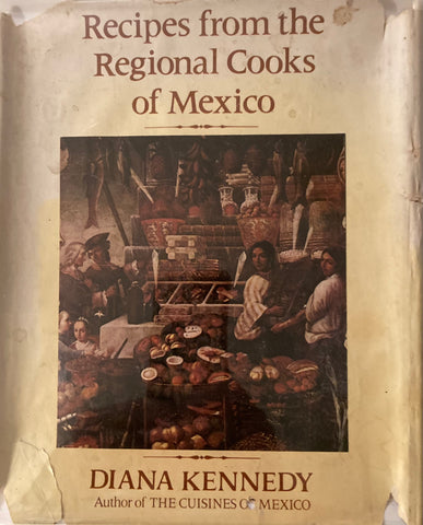 Recipes from the Regional Cooks of Mexico. By Diana Kennedy. (1978)