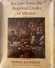 Recipes from the Regional Cooks of Mexico. By Diana Kennedy. (1978)