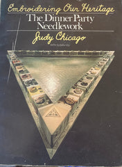 Embroidering Our Heritage. The Dinner Party Needlework. By Judy Chicago. 1980.