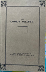 Cook's Oracle: By William Kitchiner. Reprint of 1831 ed. Cuisinart Inc. publisher. (1980s)