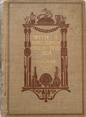 With a Saucepan Over the Sea. By Adelaide Keen. (1903)