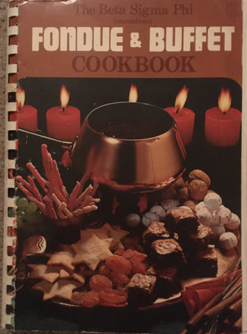 Fondue & Buffet Cookbook. By International Beta Sigma Phi Council. [1972].