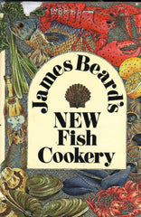 James Beard's New Fish Cookery.  By James Beard.  [1976].