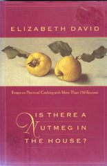 Is There a Nutmeg in the House?  By Elizabeth David.  Compiled by Jill Norman.  [2001].