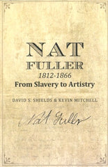 Nat Fuller 1812-1866, from Slavery to Artistry.  